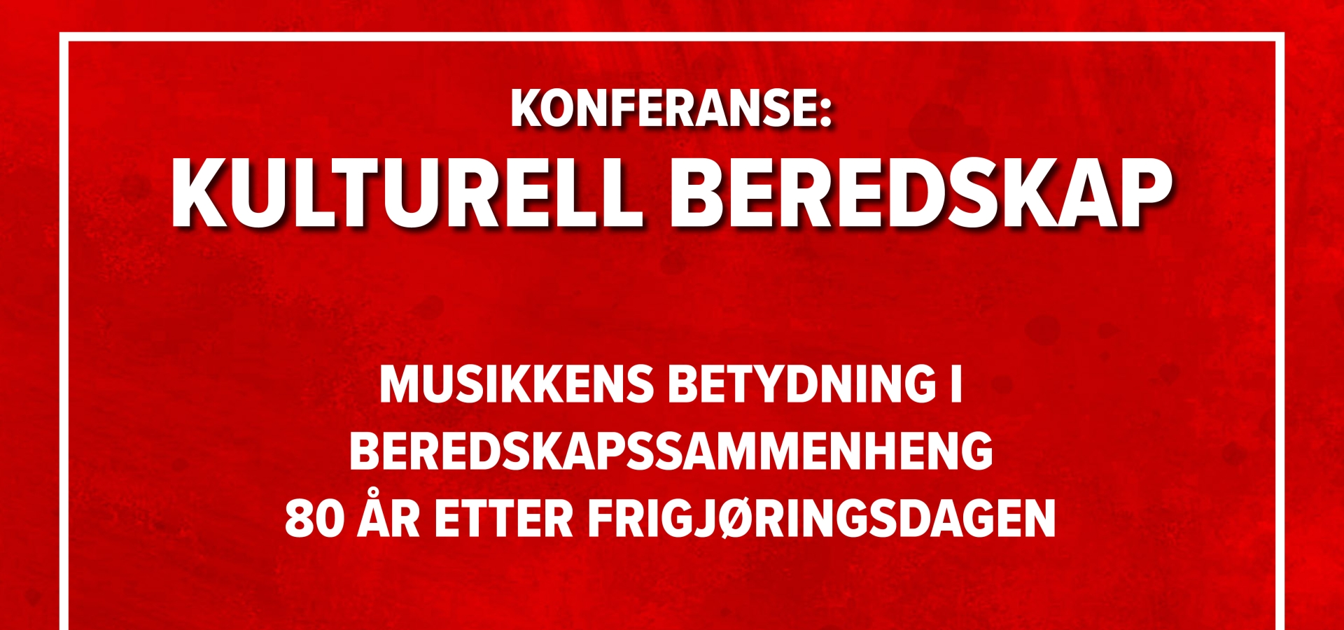 Kulturell beredskap: Musikkens betydning i beredskapssammenheng, 80 år etter frigjøringsdagen.