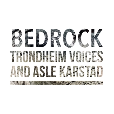 Trondheim Voices og Asle Karstad - Bedrock